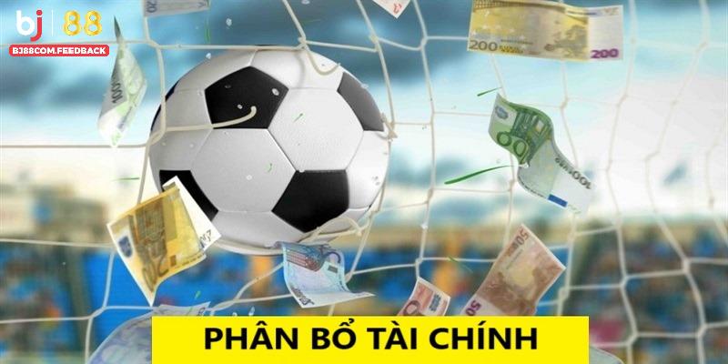 Phân bổ tài chính tốt hơn là 1 ưu điểm khi hiểu rõ kèo nhà cái